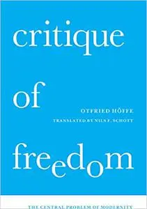 Critique of Freedom: The Central Problem of Modernity