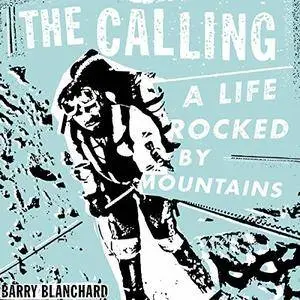 The Calling: A Life Rocked by Mountains [Audiobook]