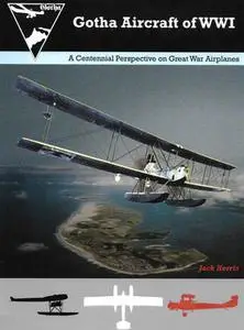 Gotha Aircraft of WWI (Great War Aviation Centennial Series №6)