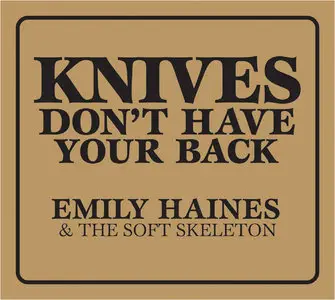 Emily Haines & The Soft Skeleton - Knives Don't Have Your Back (2006)