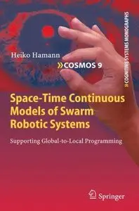 Space-Time Continuous Models of Swarm Robotic Systems: Supporting Global-to-Local Programming (repost)