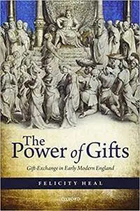 The Power of Gifts: Gift Exchange in Early Modern England