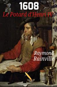 Raymond Rainville, "1608 : Le potard d'Henri IV"