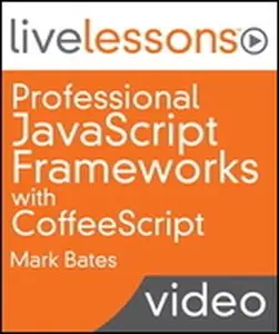 Livelessons - Professional JavaScript Frameworks with CoffeeScript (Video Training)