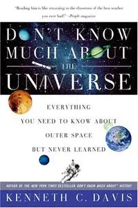 Don't Know Much About the Universe: Everything You Need to Know About the Cosmos But Never Learned