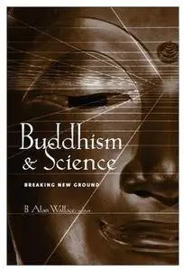 Buddhism & Science: Breaking New Ground [Repost]