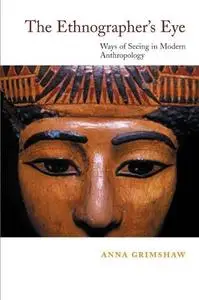The Ethnographer's Eye: Ways of Seeing in Anthropology (Repost)