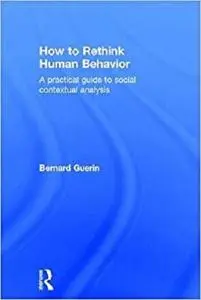 How to Rethink Human Behavior: A Practical Guide to Social Contextual Analysis [Repost]