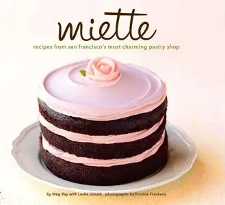 Miette: Recipes from San Francisco's Most Charming Pastry Shop (repost)