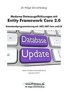 Moderne Datenzugriffslösungen mit Entity Framework Core 2.0: Datenbankprogrammierung mit .NET/.NET Core und C#