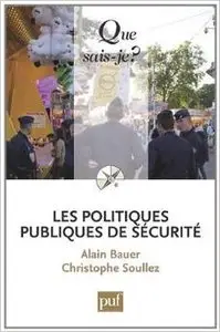 Les politiques publiques de sécurité - Soullez Christophe & Bauer Alain