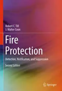 Fire Protection: Detection, Notification, and Suppression, Second Edition