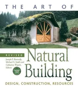 The Art of Natural Building: Design, Construction, Resources (repost)