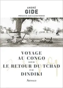André Gide, "Voyage au Congo. Le retour du Tchad. Dindiki"