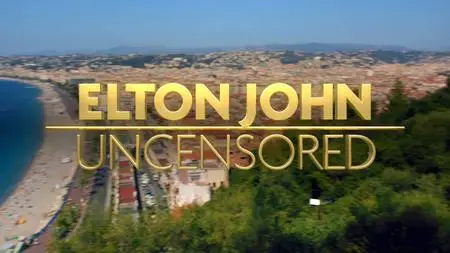 BBC - Elton John: Uncensored (2019)