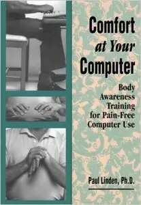 Comfort at Your Computer: Body Awareness Training for Pain-Free Computer Use