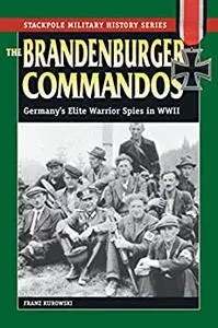 The Brandenburger Commandos: Germany's Elite Warrior Spies in World War II (Stackpole Military History Series)