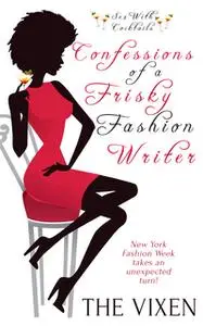 «Confessions of a Frisky Fashion Writer» by The Vixen