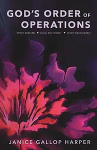 «God's Order of Operations» by Janice Gallop Harper