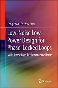 Low-Noise Low-Power Design for Phase-Locked Loops: Multi-Phase High-Performance Oscillators (Repost)