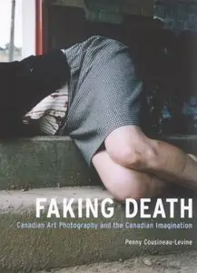 Faking Death: Canadian Art Photography and the Canadian Imagination