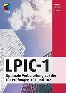 LPIC-1: Optimale Vorbereitung auf die LPI-Prüfungen 101 und 102