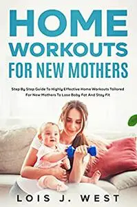 Home Workouts for New Mothers