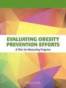 Evaluating Obesity Prevention Efforts: A Plan for Measuring Progress (Repost)