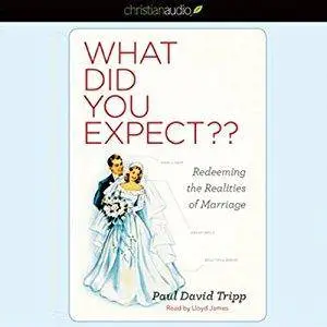 What Did you Expect?: Redeeming the Realities of Marriage