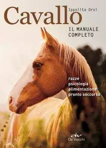 Ippolita Orsi - Cavallo. Il manuale completo