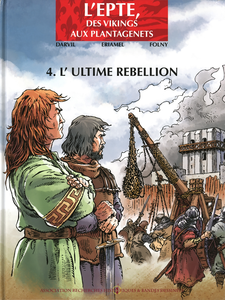 L'Epte, des Vikings aux Plantagenets - Tome 4 - L'Ultime Rébellion