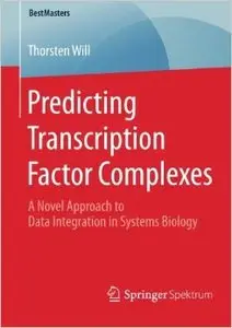 Predicting Transcription Factor Complexes: A Novel Approach to Data Integration in Systems Biology