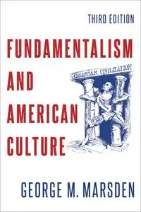 Fundamentalism and American Culture, 3rd Edition