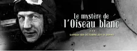 (Arte) Le mystère de L'oiseau blanc (2011)