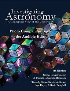 Investigating Astronomy: Photo Companion Book to the Audible Edition