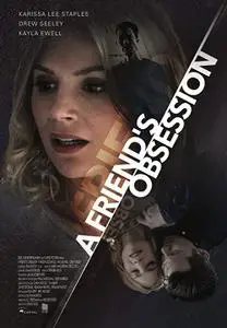 Lethal Admirer / A Friend's Obsession (2018)