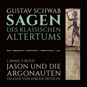 «Die Sagen des klassischen Altertums - 1. Band, 2. Buch: Jason und die Argonauten» by Gustav Schwab