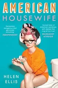 «American Housewife» by Helen Ellis