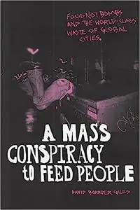 A Mass Conspiracy to Feed People: Food Not Bombs and the World-Class Waste of Global Cities