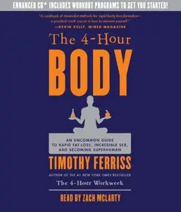 The 4-Hour Body: An Uncommon Guide to Rapid Fat-Loss, Incredible Sex, and Becoming Superhuman (Audiobook) [Repost]