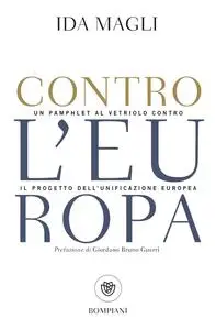 Contro l'Europa: Un pamphlet al vetriolo contro il progetto dell'unificazione europea