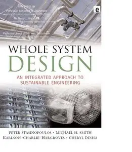 Whole System Design: An Integrated Approach to Sustainable Engineering