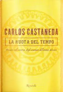 Carlos Castaneda, "La ruota del tempo"
