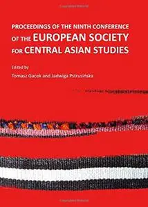 Proceedings of the Ninth Conference of the European Society for Central Asian Studies