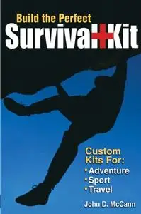 Build the Perfect Survival Kit: Custom Kits for Adventure, Sport, Travel [Repost]