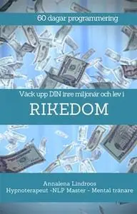 «60 dagar program - Väck upp din inre miljonär och lev i RIKEDOM» by Annalena Lindroos