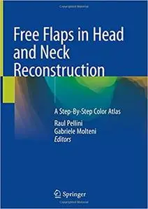 Free Flaps in Head and Neck Reconstruction: A Step-By-Step Color Atlas