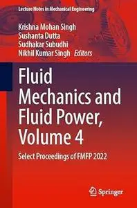 Fluid Mechanics and Fluid Power, Volume 4