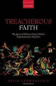 Treacherous Faith: The Specter of Heresy in Early Modern English Literature and Culture (Repost)