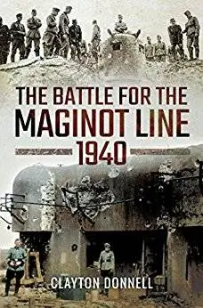 The Battle for the Maginot Line 1940